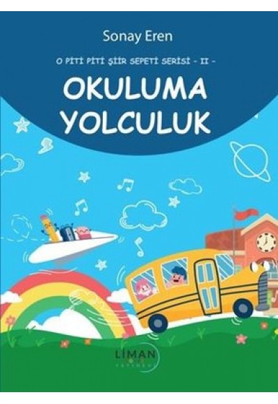 O PİTİ PİTİ ŞİİR SEPETİ SERİSİ OKULUMA YOLCULUK