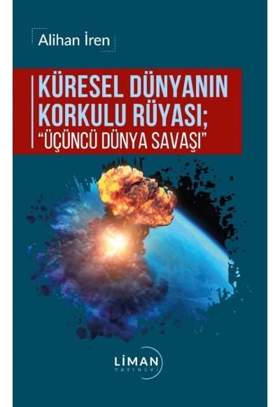 Küresel Dünyanın Korkulu Rüyası: Üçüncü Dünya Savaşı