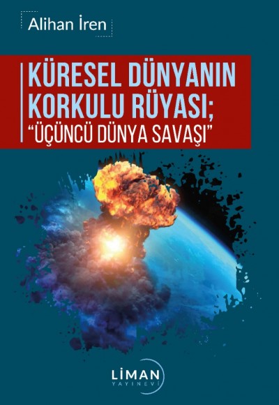 Küresel Dünyanın Korkulu Rüyası: Üçüncü Dünya Savaşı