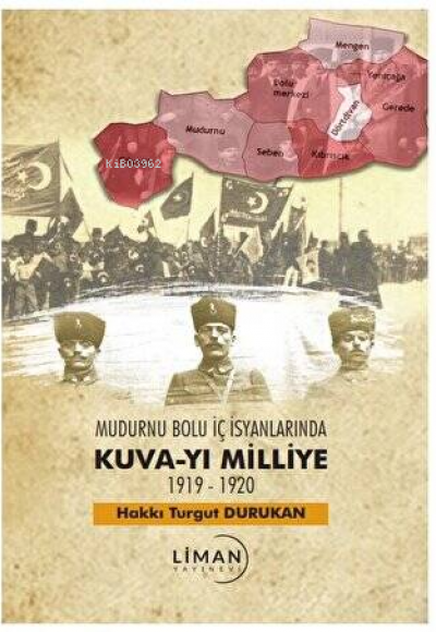MUDURNU BOLU İÇ İSYANLARINDA KUVAY-İ MİLLİYE 1919-1920-HAKKI TURGUT DURUKAN