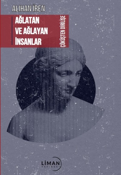 AĞLATAN VE AĞLAYAN İNSANLAR ÇÖKÜŞTEN DİRİLİŞE