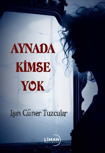 AYNADA KİMSE YOK-IŞIN GÜNER TUZCULAR