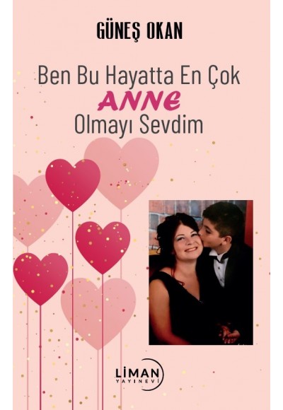 Ben Bu Hayatta En Çok Anne Olmayı Seçtim