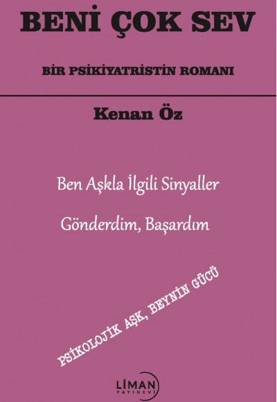BENİ ÇOK SEV (BİR PSİKİYATRİSTİN ROMANI)-KENAN ÖZ