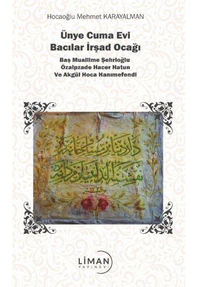 ÜNYE CUMA EVİ BACILAR İRŞAD OCAĞI, BAŞ MUALLİME ŞEHRİOĞLU ÖZALPZADE HACER HATUN VE AKGÜL HOCA HANIMEFENDİ-MEHMET KARAYALMAN