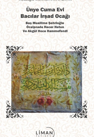 ÜNYE CUMA EVİ BACILAR İRŞAD OCAĞI, BAŞ MUALLİME ŞEHRİOĞLU ÖZALPZADE HACER HATUN VE AKGÜL HOCA HANIMEFENDİ-MEHMET KARAYALMAN