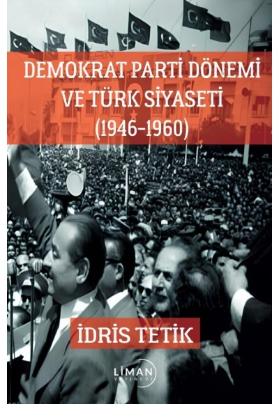 DEMOKRAT PARTİ DÖNEMİ VE TÜRK SİYASETİ (1674-1960)