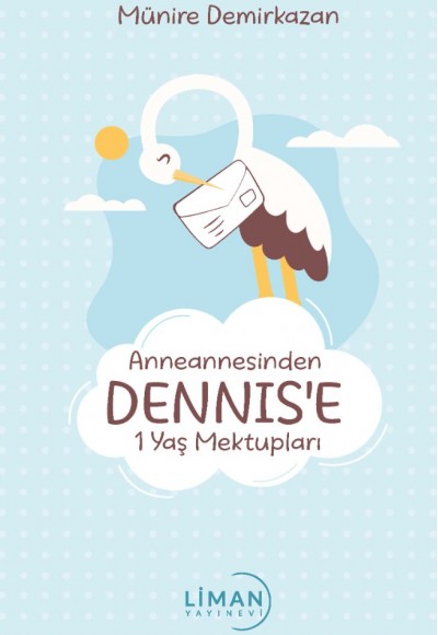 Anneannesinden Dennis’e 1 Yaş Mektupları