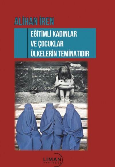 EĞİTİMLİ KADINLAR VE ÇOCUKLAR ÜLKELERİN TEMİNATIDIR-ALİHAN İREN