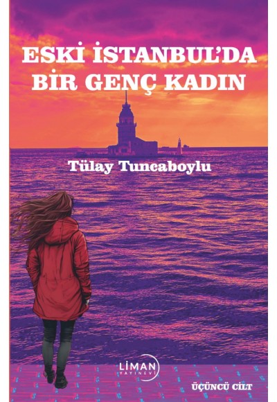 ESKİ İSTANBUL'DA BİR GENÇ KADIN (ÜÇÜNCÜ CİLT)-TÜLAY TUNCABOYLU