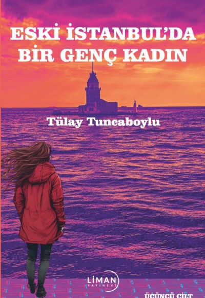ESKİ İSTANBUL'DA BİR GENÇ KADIN (ÜÇÜNCÜ CİLT)-TÜLAY TUNCABOYLU