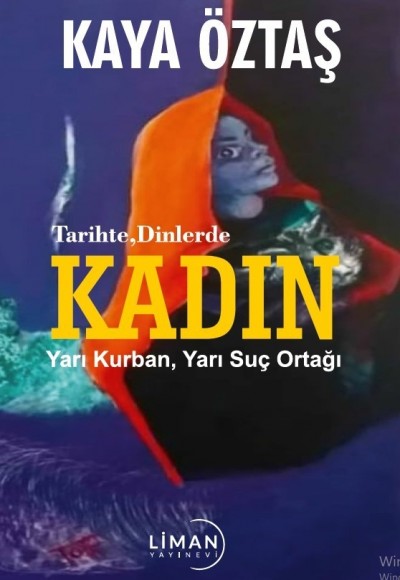 TARİHLERDE DİNLERDE KADIN YARI KURBAN YARI SUÇ ORTAĞI