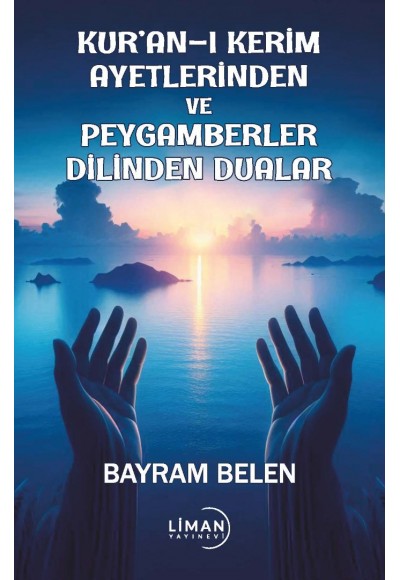 KURAN-I KERİM AYETLERİNDEN VE PEYGAMBERLER DİLİNDEN DUALAR-BAYRAM BELEN