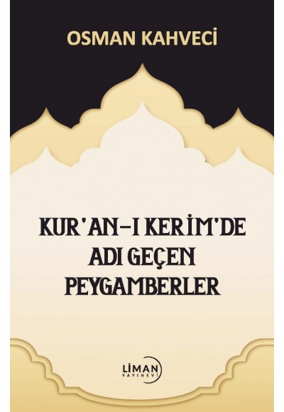 KUR'AN-I KERİM'DE ADI GEÇEN PEYGAMBERLER-OSMAN KAHVECİ