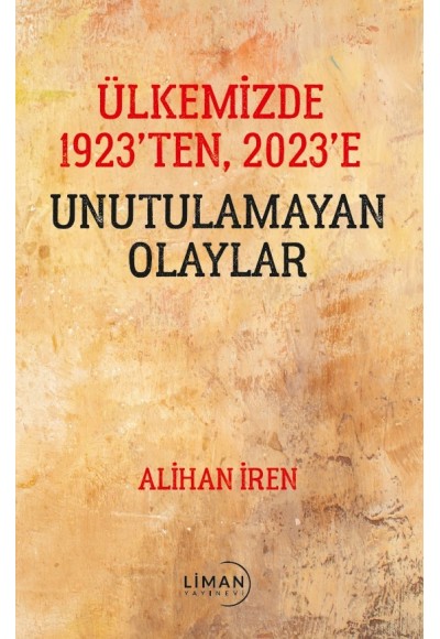 Ülkemizde 1923’ten, 2023’e Unutulamayan Olaylar