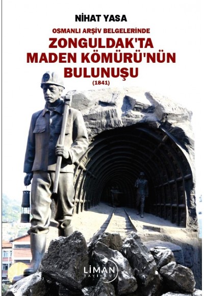 OSMANLI ARŞİV BELGELERİNDE ZONGULDAKTA MADEN KÖMÜRÜNÜN BULUNUŞU (1841)
