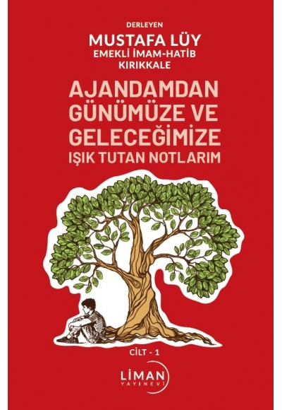 Ajandamdan Günümüze Ve Geleceğimize Işık Tutan Notlarım 1. Cilt