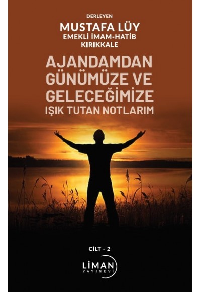 Ajandamdan Günümüze Ve Geleceğimize Işık Tutan Notlarım 2. Cilt