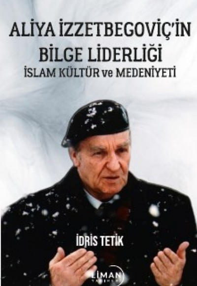 Ali̇ya İzzetbegovi̇ç’İn Bi̇lge Li̇derli̇ği̇ İslam Kültür Ve Medeni̇yeti̇