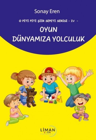 O PİTİ PİTİ ŞİİR SEPETİ SERİSİ -IV-OYUN DÜNYAMIZA YOLCULUK