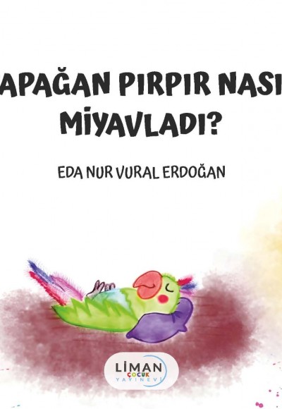 PAPAĞAN PIRPIR NASIL MİYAVLADI?- EDA NUR VURAL ERDOĞAN