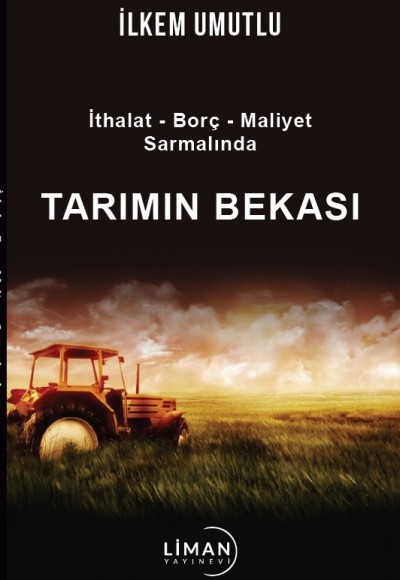 İthalat-Borç-Maliyet Sarmalında Tarımın Bekası