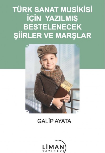 TÜRK SANAT MUSİKİSİ İÇİN YAZILMIŞ BESTELENECEK ŞİİRLER VE MARŞLAR-GALİP AYATA