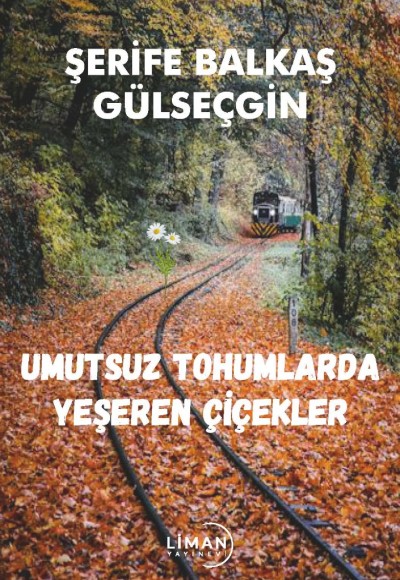 UMUTSUZ TOHUMLARDA YEŞEREN ÇİÇEKLER