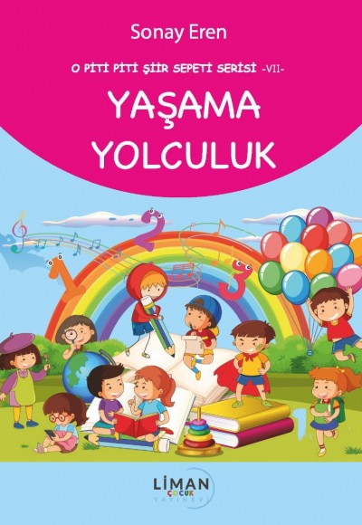 O PİTİ PİTİ ŞİİR SEPETİ SERİSİ – VII – YAŞAMA YOLCULUK