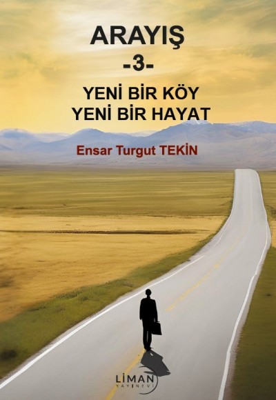 ARAYIŞ -3- YENİ BİR KÖY YENİ BİR HAYAT-ENSAR TURGUT TEKİN