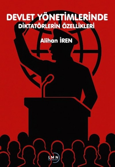 DEVLET YÖNETİMLERİNDE DİKTATÖRLERİN ÖZELLİKLERİ-ALİHAN İREN