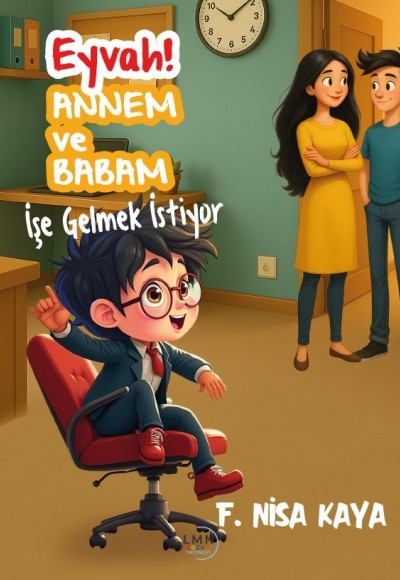 EYVAH ANNEM VE BABAM İŞE GELMEK İSTİYOR-F. NİSA KAYA