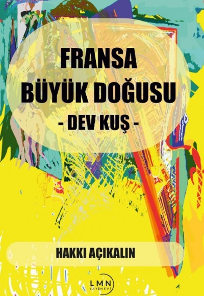 FRANSA BÜYÜK DOĞUSU -DEV KUŞ- HAKKI AÇIKALIN