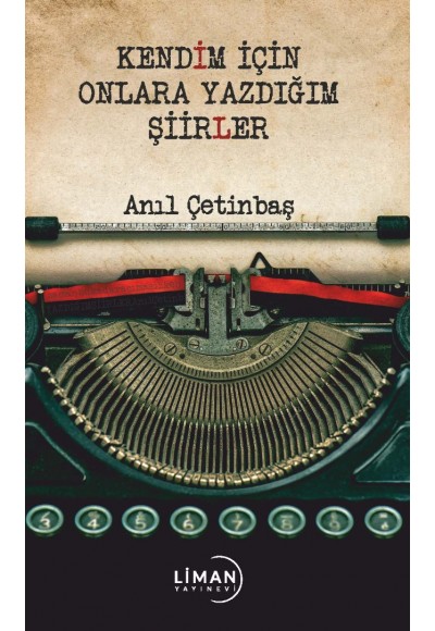 KENDİM İÇİN ONLARA YAZDIĞIM ŞİİRLER-ANIL ÇETİNBAŞ