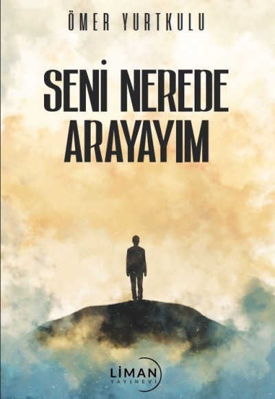 SENİ NEREDE ARAYAYIM?-ÖMER YURTKULU