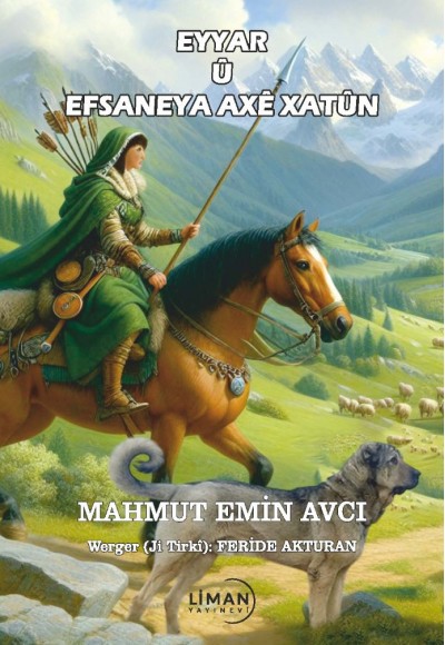 EYYARLAR VE AXE HATUN EFSANESİ- EYYAR Û EFSANE YA AXÊ HATUNÊ-MAHMUT EMİN AVCI