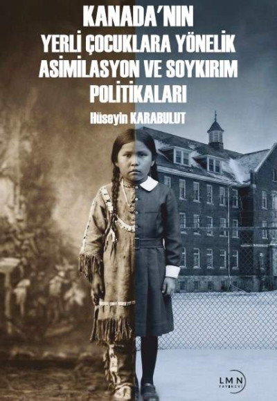 KANADA'NIN YERLİ ÇOCUKLARA YÖNELİK ASİMİLASYON VE SOYKIRIM POLİTİKALARI-HÜSEYİN KARABULUT
