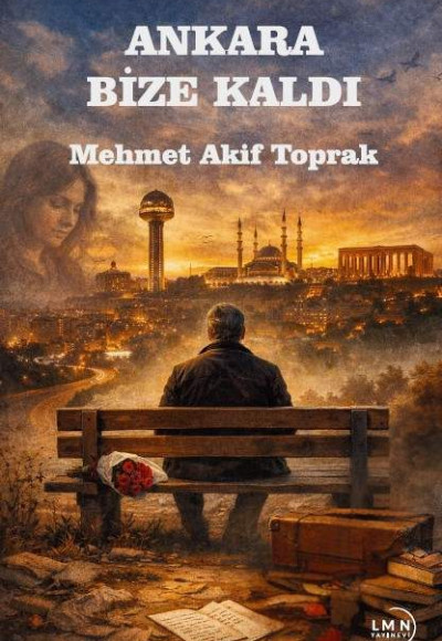 ANKARA BİZE KALDI-MEHMET AKİF TOPRAK