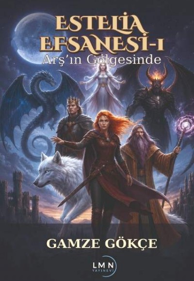 ESTELİA EFSANESİ -1- ARŞ'IN GÖLGESİNDE-GAMZE GÖKÇE