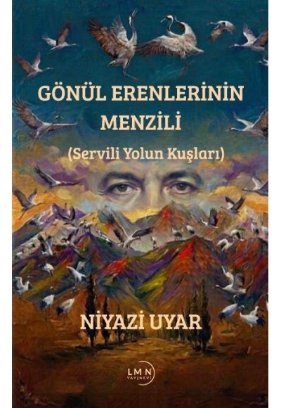 GÖNÜL ERENLERİNİN MENZİLİ (Servili Yolun Kuşları)-NİYAZİ UYAR