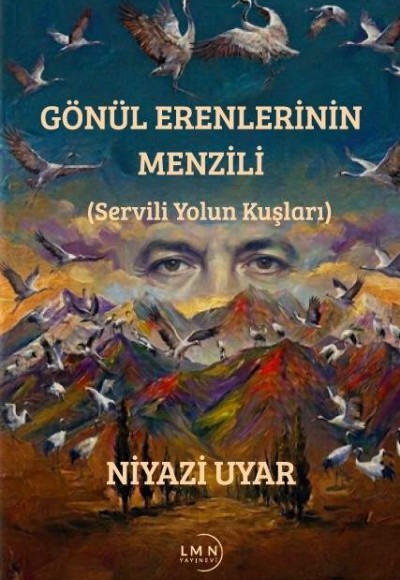 GÖNÜL ERENLERİNİN MENZİLİ (Servili Yolun Kuşları)-NİYAZİ UYAR