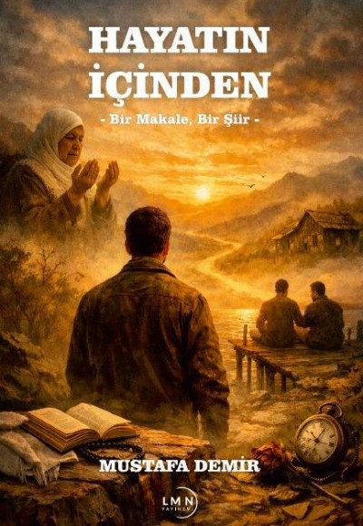 HAYATIN İÇİNDEN -Bir Makale, Bir Şiir-MUSTAFA DEMİR