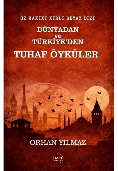 ÖZ HAKİKİ KİRLİ BEYAZ DİZİ DÜNYADAN VE TÜRKİYE'DEN TUHAF ÖYKÜLER-ORHAN YILMAZ