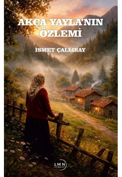 AKÇA YAYLA'NIN ÖZLEMİ-İSMET ÇALLIBAY
