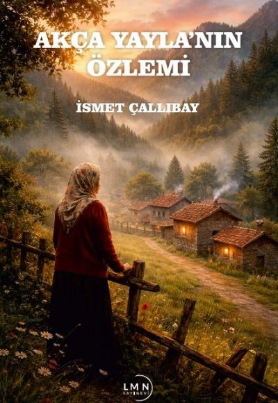 AKÇA YAYLA'NIN ÖZLEMİ-İSMET ÇALLIBAY