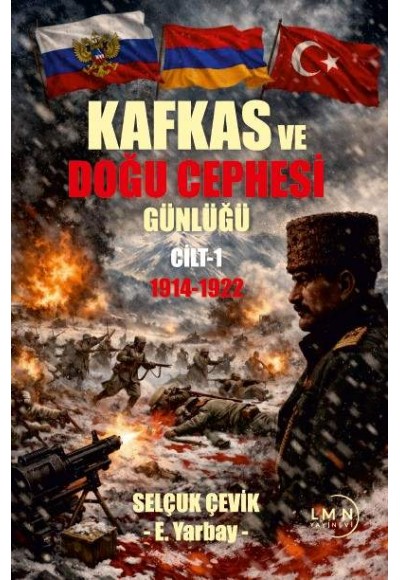 KAFKAS DOĞU CEPHESİ GÜNLÜĞÜ 1914-1922-CİLT 1-SELÇUK ÇEVİK