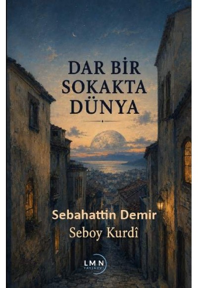 DAR BİR SOKAKTA DÜNYA-SEBAHATTİN DEMİR(SEBOY KURDÎ)
