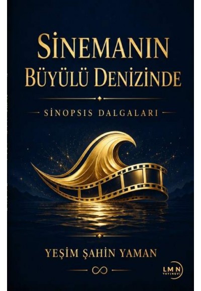SİNEMANIN BÜYÜLÜ DENİZİNDE-SİNOPSİS DALGALARI-YEŞİM ŞAHİN YAMAN