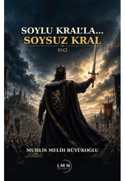SOYLU KRAL'LA SOYSUZ KRAL-ELÇİ-MUHLİS MELİH BÜYÜKOĞLU