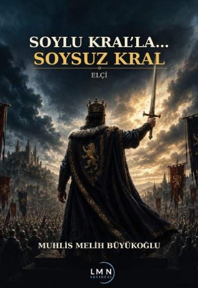 SOYLU KRAL'LA SOYSUZ KRAL-ELÇİ-MUHLİS MELİH BÜYÜKOĞLU